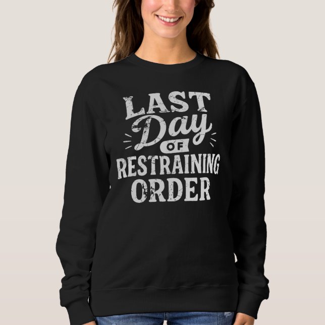 Sudadera Last Day of Restraining Order White Print (Anverso)