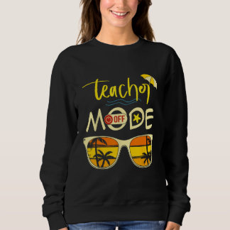 Sudadera Last Day of School Teacher Mode Off Teacher 2