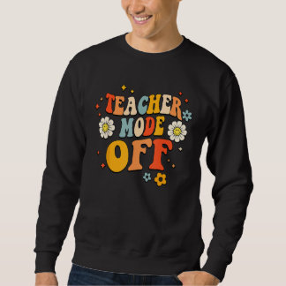 Sudadera Last Day of School teacher mode off Teacher 6