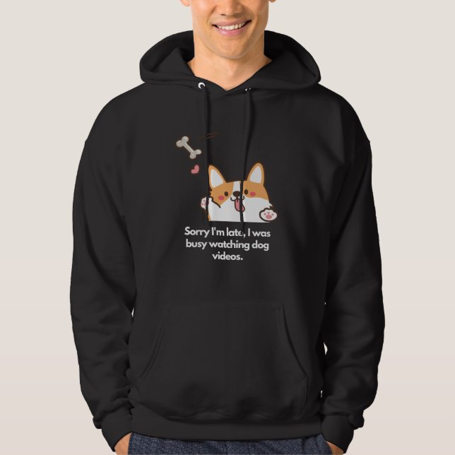 Sudadera Late due to dog videos (Anverso)