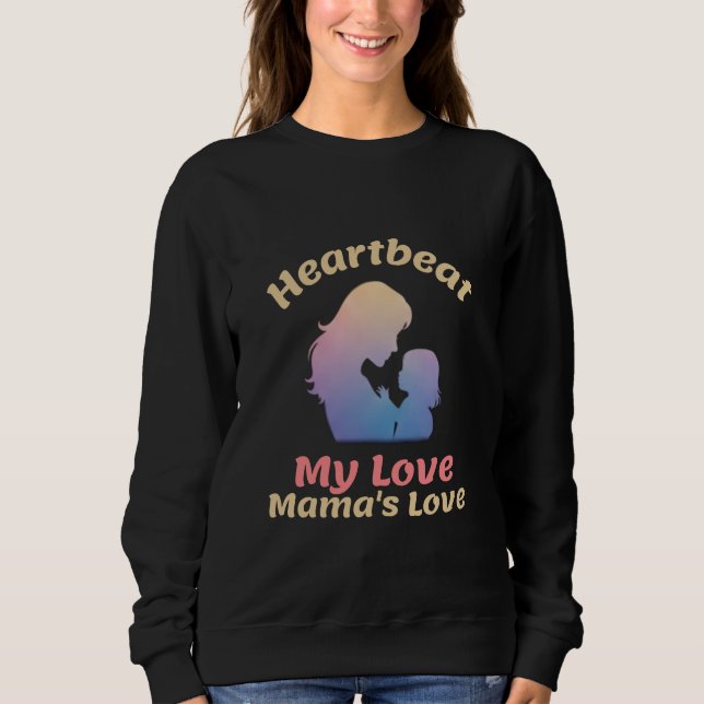 Sudadera Latido de mi amor La amor de mamá Maternidad (Anverso)