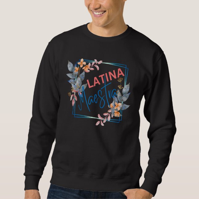 Sudadera Latina Teacher Maestra Latino Teachers Women Flowe (Anverso)