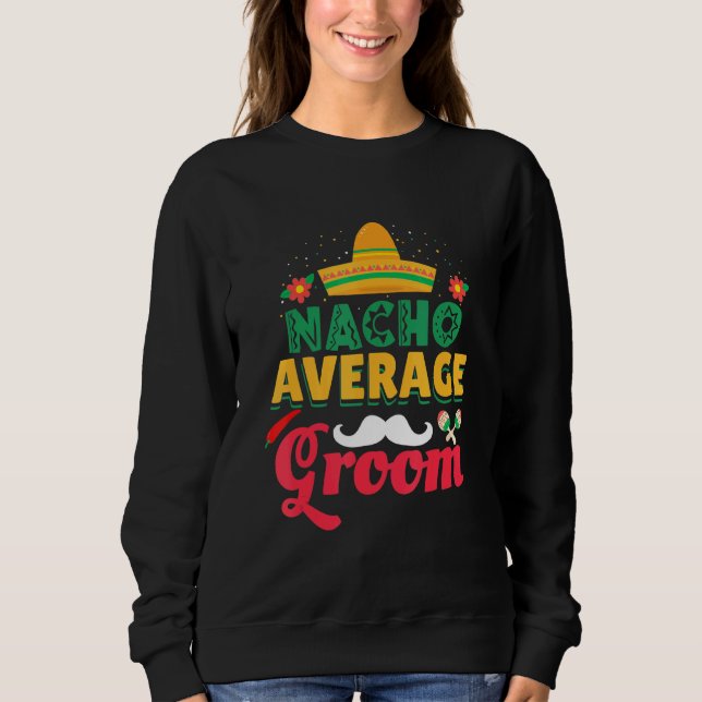 Sudadera Latino Groom Gorra mexicano promedio de Nacho (Anverso)