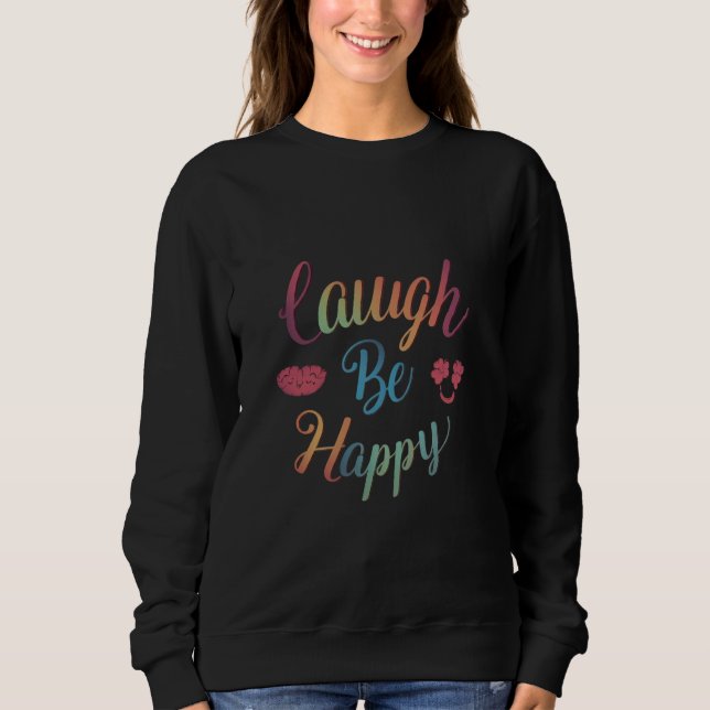 Sudadera Laugh be Happy 😊 camiseta única para mujeres (Anverso)