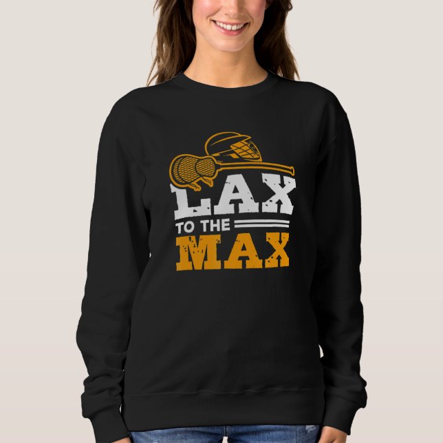 Sudadera Lax To The Max Lacrosse Lax Sport Team Day (Anverso)