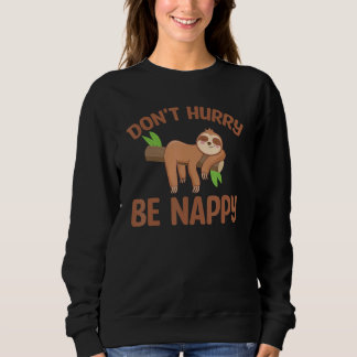 Sudadera Lazy Sloth  Don't Hurry Be Nappy