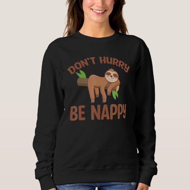 Sudadera Lazy Sloth  Don't Hurry Be Nappy (Anverso)