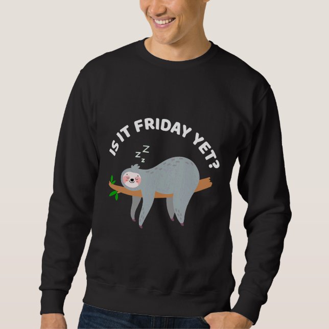 Sudadera Lazy Sloth Es Viernes Aun Cuidadoso (Anverso)