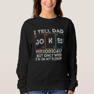 Sudadera Le Digo A Papá Chistes Periódicamente Pero Sólo Cu