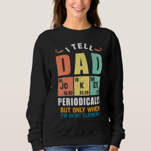 Sudadera Le Digo A Papá Chistes Periódicamente Pero Sólo Cu