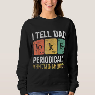 Sudadera Le digo a papá Chistes periódicamente pero sólo cu