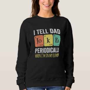 Sudadera Le Digo A Papá Chistes Periódicamente Pero Sólo Cu