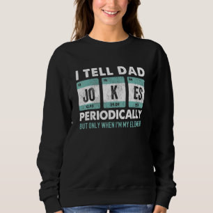 Sudadera Le Digo A Papá Chistes Periódicamente Pero Sólo Cu