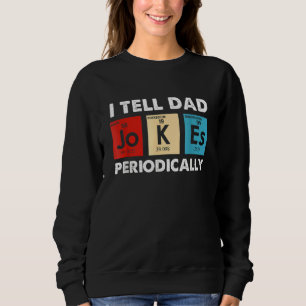 Sudadera Le digo a papá Chistes periódicamente Química Cien