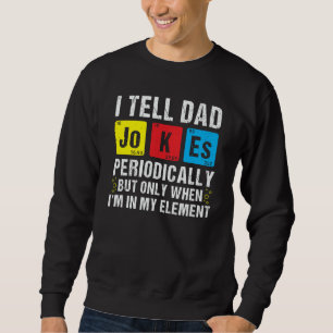 Sudadera Le digo chistes de papá periódicamente Química jue