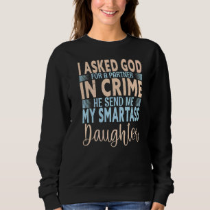 Sudadera Le Pedí Un Ángel Que Dios Me Envió A Mis Smartass 