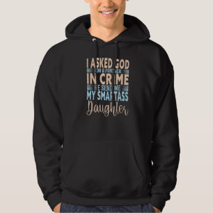 Sudadera Le Pedí Un Ángel Que Dios Me Envió A Mis Smartass
