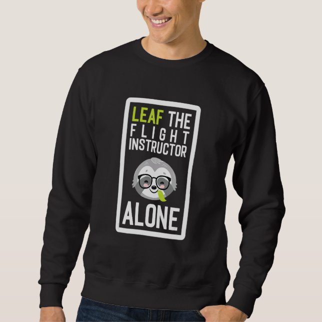 Sudadera Leaf The Flight Instructor Alone Funny Pilot Sloth (Anverso)