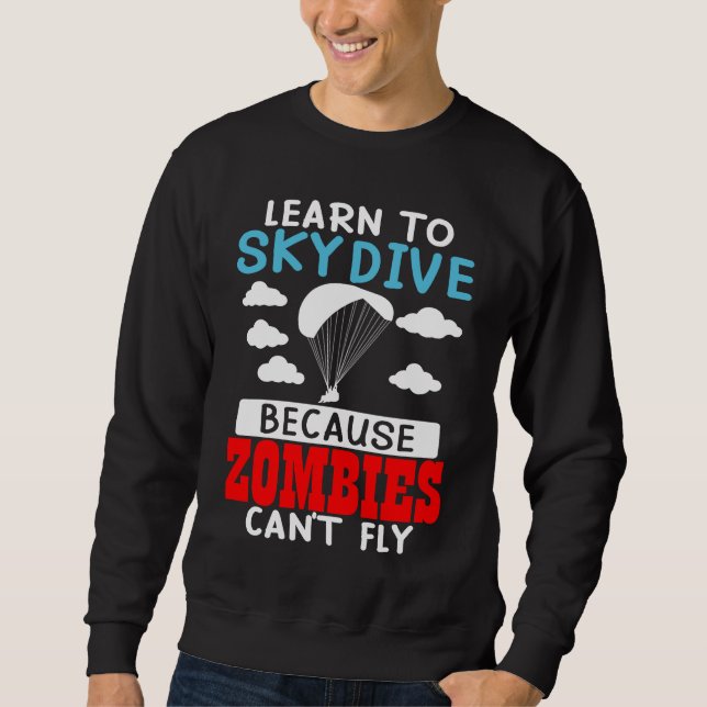 Sudadera Learn To Skydive Because Zombies Can't Fly Skydivi (Anverso)