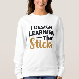 Sudadera Learning That Sticks – Instructional Designer
