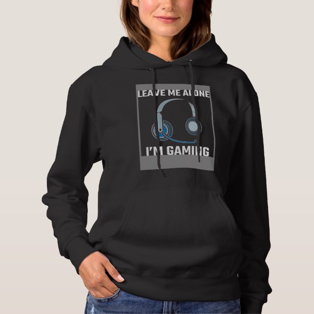 Sudadera Leave Me Alone I m Gaming Do Not Disturb I m Gamin (Anverso)