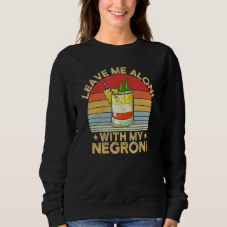 Sudadera Leave Me Aloni With My Negroni Cocktail Drinker Dr