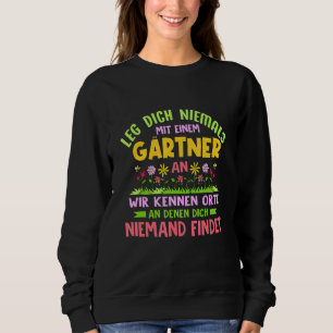 Sudadera Leg Dich Niemals Mit Einer Gärtner An Saying Gard