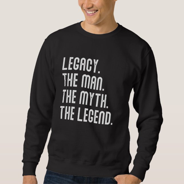 Sudadera Legacy Man Myth Legend Shirt Gifts For Mens Funny  (Anverso)