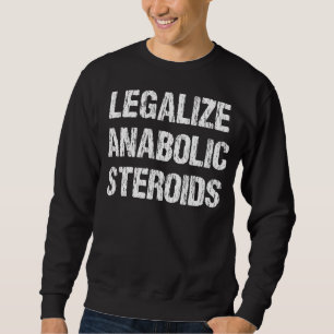 Sudadera Legalize Anabolic Steroids Funny Athlete Appartal
