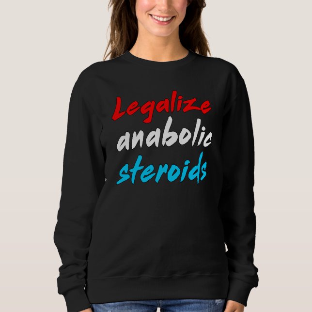 Sudadera Legalize Anabolic Steroids Ironic Sigma Lifter Mem (Anverso)