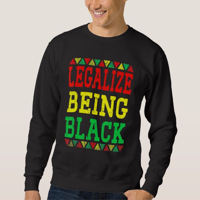 Sudadera Legalize Being Black Proud African American Black  (Anverso)