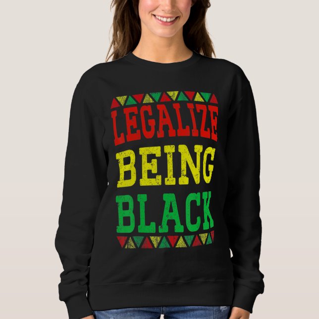 Sudadera Legalize Being Black Proud African American Black  (Anverso)
