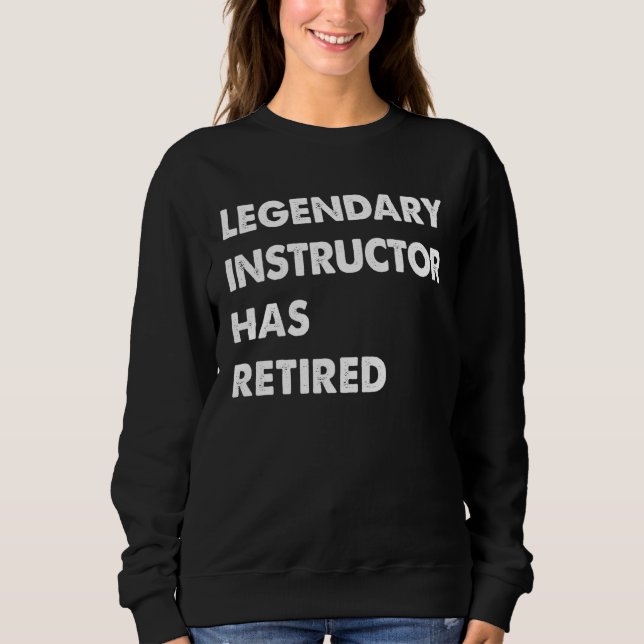 Sudadera Legendary Instructor Has Retired (Anverso)