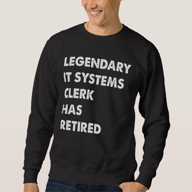 Sudadera Legendary IT Systems Clerk Has Retired (Anverso)