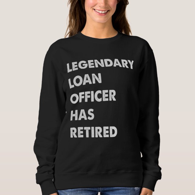 Sudadera Legendary Loan Officer Has Retired (Anverso)