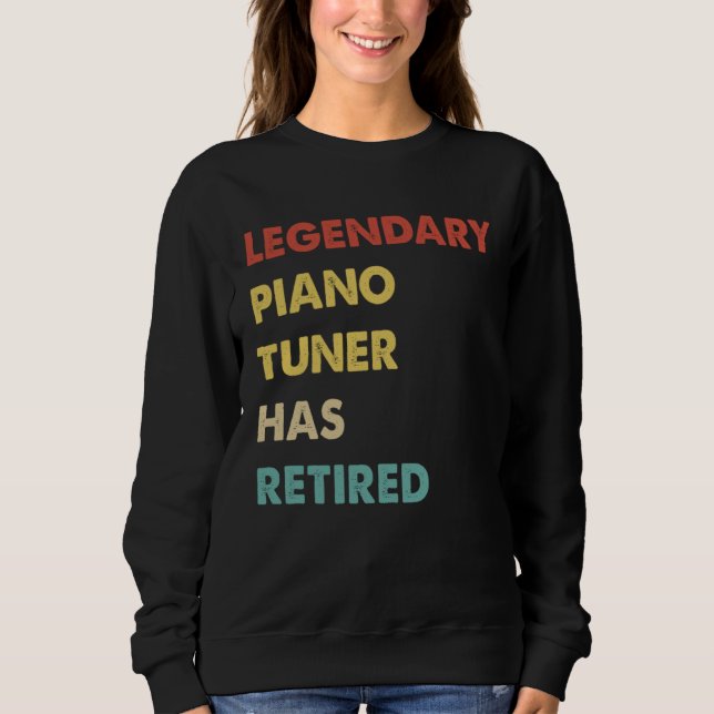 Sudadera Legendary Piano Tuner Has Retired  1 (Anverso)