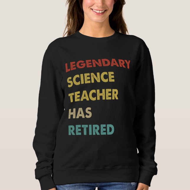 Sudadera Legendary Science Teacher Has Retired (Anverso)