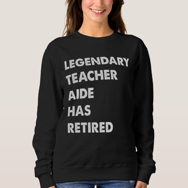Sudadera Legendary Teacher Aide Has Retired (Anverso)