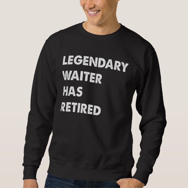 Sudadera Legendary Waiter Has Retired (Anverso)