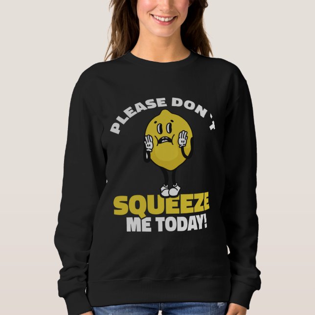 Sudadera Lemon Saying Please Don´t Squeeze Me Today (Anverso)