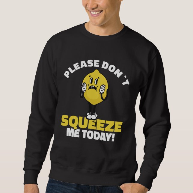 Sudadera Lemon Saying Please Don´t Squeeze Me Today (Anverso)
