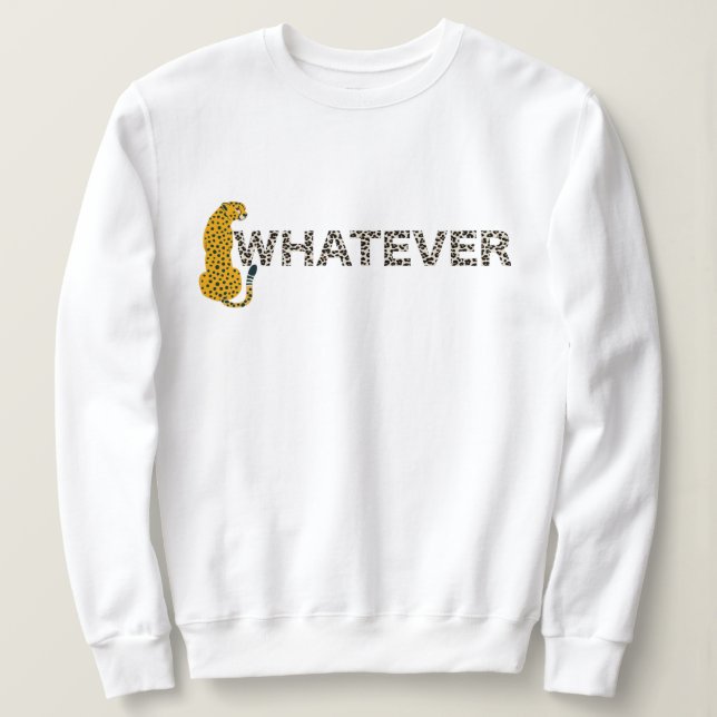 Sudadera Leopard, lo que sea, Leopard Print, Funny Hipster (Anverso del diseño)