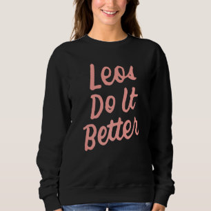 Sudadera Leos Do It Better Leo Zodiac Horoscope Birday