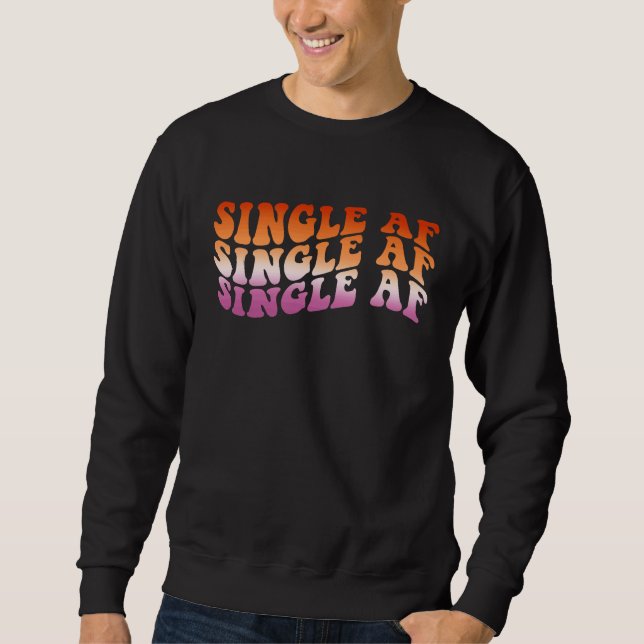 Sudadera Lesbian Valentine's Day LGBT LGBTQ Single AF  Gay  (Anverso)