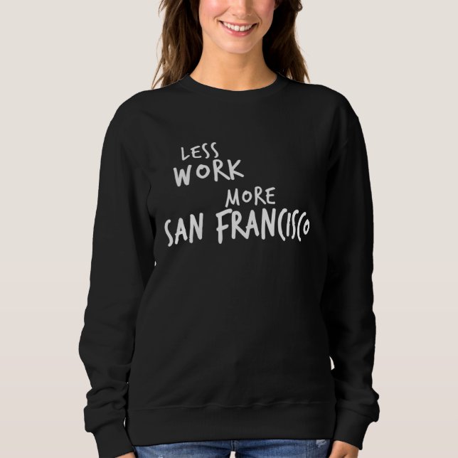 Sudadera Less Work More San Francisco (Anverso)