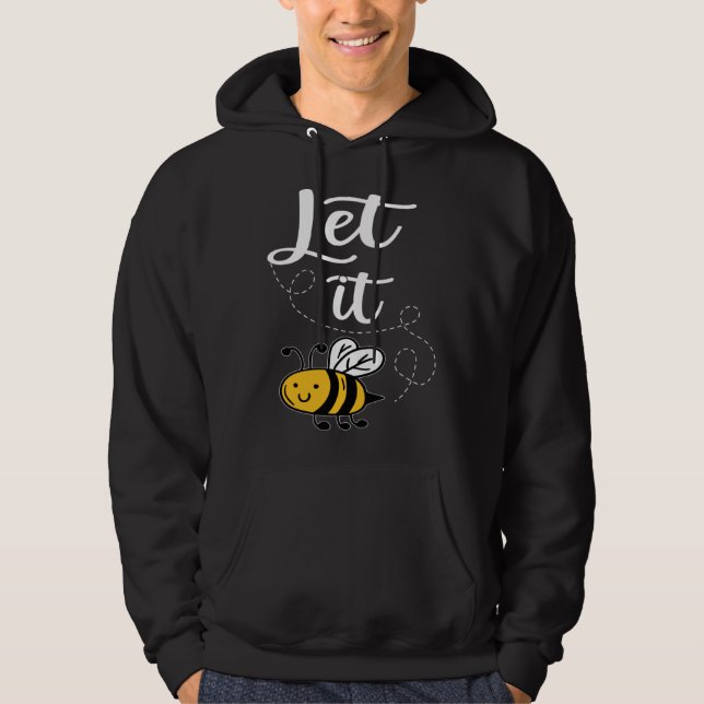 Sudadera Let It Bee Bee Quotes Bee Costume Bee (Anverso)