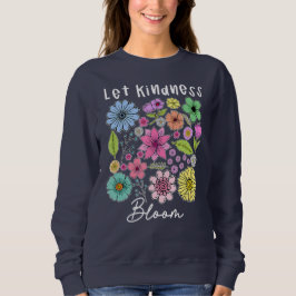 Sudadera Let kindness bloom. 