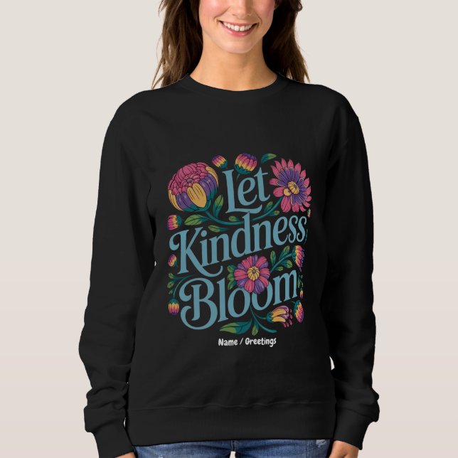 Sudadera Let Kindness Bloom Be Kind Rainbow Flowers Inspire (Anverso)