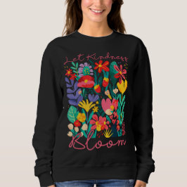 Sudadera Let kindness bloom. Sweatshirt