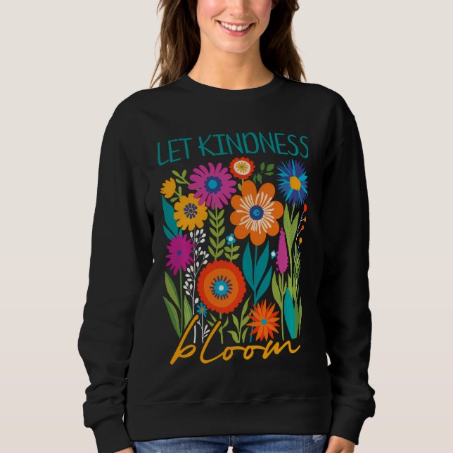 Sudadera Let kindness bloom.  sweatshirt (Anverso)
